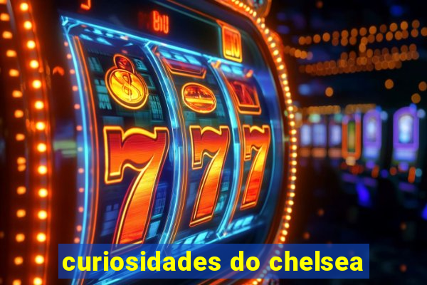 curiosidades do chelsea